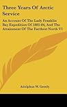 Three Years of Arctic Service: An Account of the Lady Franklin Bay Expedition of 1881-84, and the Attainment of the Farthest North, Vol. 1