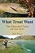 What Trout Want by Bob Wyatt