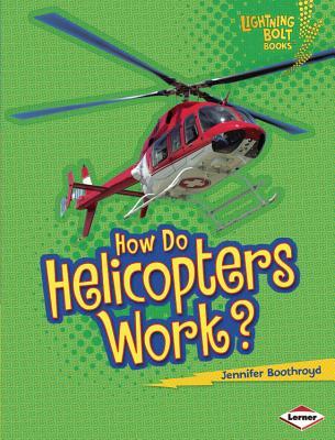 How Do Helicopters Work? (Lightning Bolt Books ® ― How Flight Works)