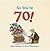 So You're 70! (How to Survive)