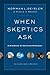 When Skeptics Ask: A Handbook on Christian Evidences