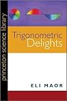 Trigonometric Delights by Eli Maor