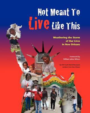 Not Meant to Live Like This: Weathering the Storm of Our Lives in New Orleans