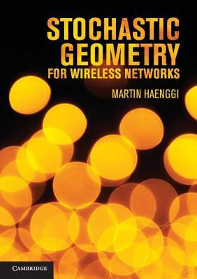 Stochastic Geometry for Wireless Networks (Kindle Edition)