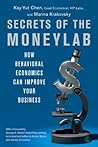 Secrets of the Moneylab: How Behavioral Economics Can Improve Your Business