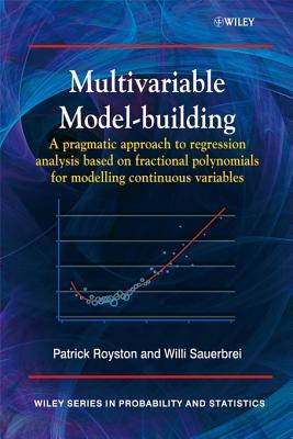Multivariable Model - Building: A Pragmatic Approach to Regression Anaylsis Based on Fractional Polynomials for Modelling Continuous Variables