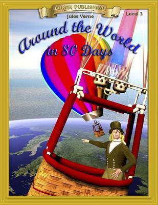 Around the World in 80 Days: Classic Literature Easy to Read