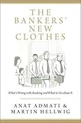 The Bankers' New Clothes: What's Wrong With Banking and What to Do About It