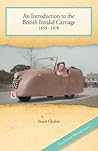 An Introduction to the British Invalid Carriage 1850 - 1978 by Stuart Cyphus