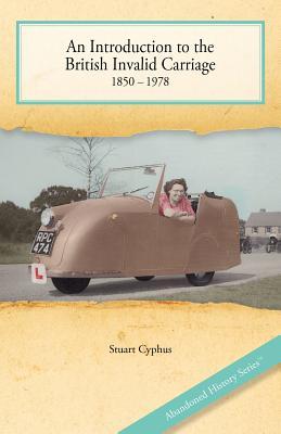 An Introduction to the British Invalid Carriage 1850 - 1978 (Paperback)