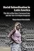 Racial Subordination in Latin America: The Role of the State, Customary Law, and the New Civil Rights Response