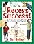 Recess Success!: 251 Boredom-Busting Games & Activities for the Elementary School Playground