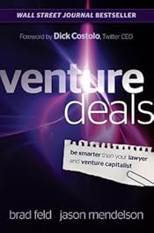 Venture Deals: Be Smarter Than Your Lawyer and Venture Capitalist