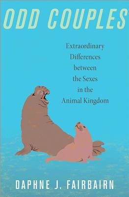 Odd Couples: Extraordinary Differences between the Sexes in the Animal Kingdom (Hardcover)