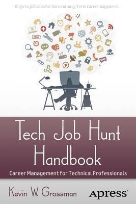 Tech Job Hunt Handbook: Career Management for Technical Professionals (Paperback)