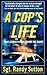 A Cop's Life: True Stories from the Heart Behind the Badge