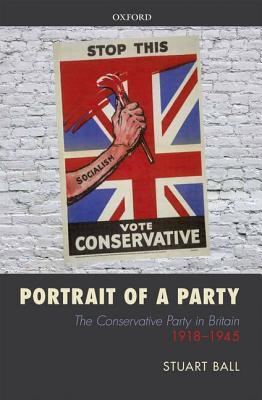 Portrait of a Party: The Conservative Party in Britain 1918-1945 (Hardcover)