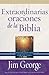 Extraordinarias oraciones de la Biblia (Spanish Edition)