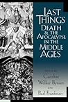 Last Things: Death and the Apocalypse in the Middle Ages
