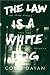 The Law Is a White Dog by Colin Dayan The Law Is a White Dog by Colin Dayan