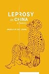 Leprosy in China by Angela Ki Che Leung