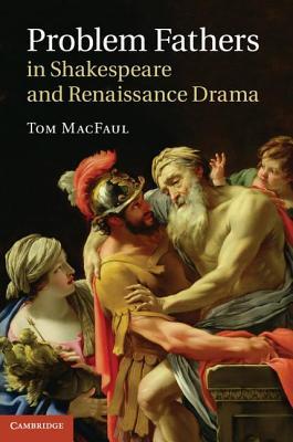 Problem Fathers in Shakespeare and Renaissance Drama