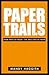 Paper Trails