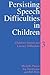 Persisting Speech Difficulties in Children: Children's Speech and Literacy Difficulties