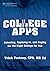 College Apps: Selecting, Applying to, and Paying for the Right College for You
