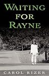 Waiting for Rayne by Carol Rizer