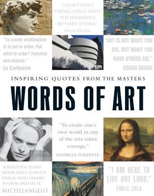 Words of Art: Inspiring Quotes from the Masters (Hardcover)
