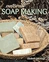 Natural Soap Making by Elizabeth Letcavage