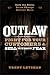 Outlaw: Fight for Your Customers and Sell Without Fear