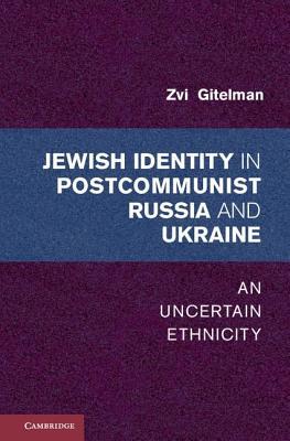 Jewish Identities in Postcommunist Russia and Ukraine: An Uncertain Ethnicity (Kindle Edition)