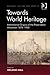 Towards World Heritage: Int...