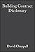 Building Contract Dictionary by David Chappell