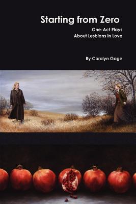 Starting from Zero: One-Act Plays About Lesbians in Love