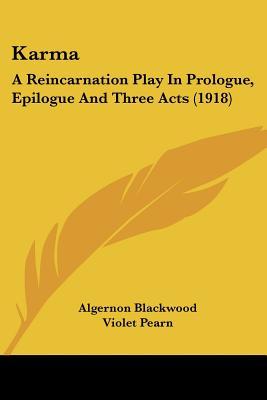 Karma: a reincarnation play in prologue, epilogue & three acts (Paperback)