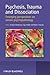 Psychosis, Trauma and Dissociation: Emerging Perspectives on Severe Psychopathology