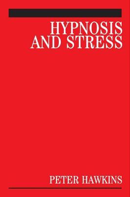 Hypnosis and Stress: A Guide for Clinicians