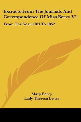 Extracts From The Journals And Correspondence Of Miss Berry V1: From The Year 1783 To 1852