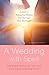 A Wedding with Spirit by Gertrud Mueller Nelson
