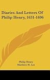Diaries And Letters Of Philip Henry, 1631-1696 Diaries And Letters Of Philip Henry, 1631-1696