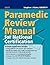 Paramedic Review Manual for National Certification: .