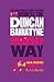 The Unauthorized Guide to Doing Business the Duncan Bannatyne Way: 10 Secrets of the Rags to Riches Dragon