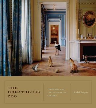 Read The Breathless Zoo: Taxidermy and the Cultures of Longing (Animalibus: Of Animals and Cultures)