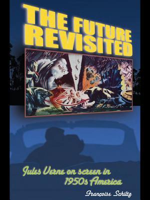 The Future Revisited: Jules Verne on Screen in 1950s America (Kindle Edition)