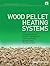 Wood Pellet Heating Systems: The Earthscan Expert Handbook on Planning, Design and Installation