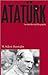 Atatürk by M. Şükrü Hanioğlu