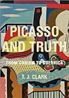 Picasso and Truth: From Cubism to Guernica (The A. W. Mellon Lectures in the Fine Arts)